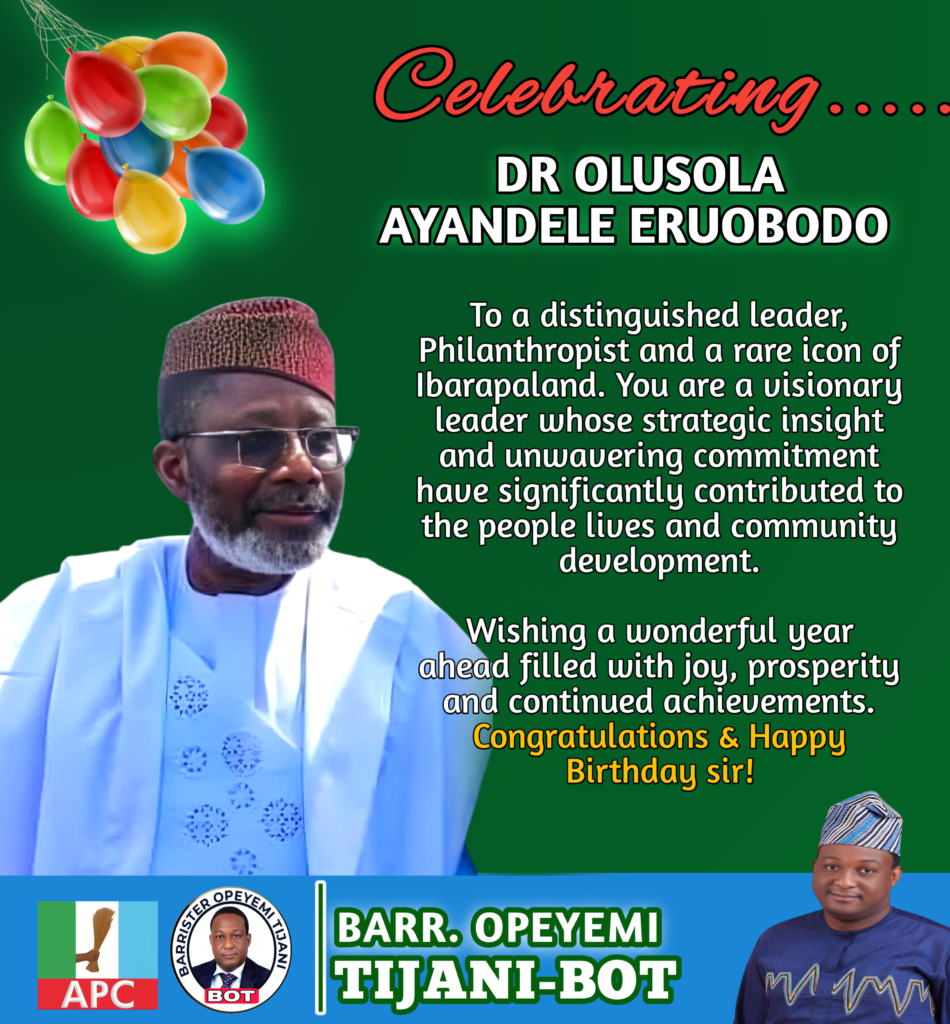 IBARAPA-BORN APC STALWART, BARR OPEYEMI TIJANI (BOT), HAILS ICONIC DEVELOPER, DR OLUSOLA AYANDELE (ERUOBODO) ON HIS 65TH BIRTHDAY 1000959461